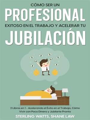 cover image of Cómo ser un Profesional Exitoso en el Trabajo y Acelerar tu Jubilación